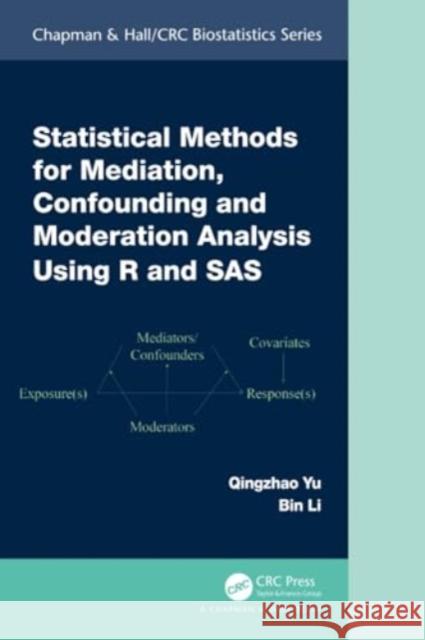 Statistical Methods for Mediation, Confounding and Moderation Analysis Using R and SAS