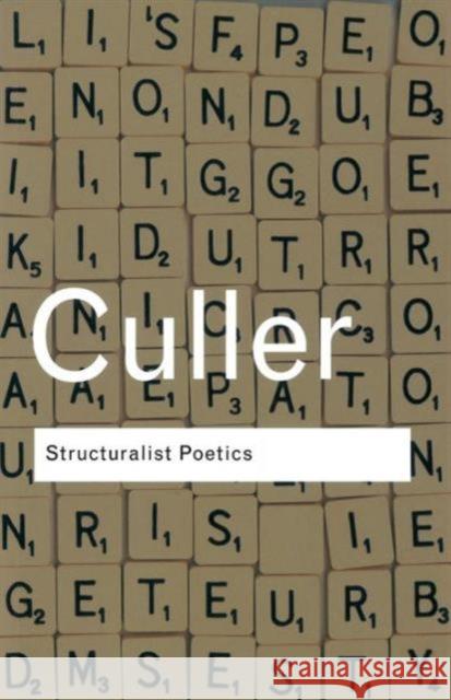 Structuralist Poetics : Structuralism, Linguistics and the Study of Literature