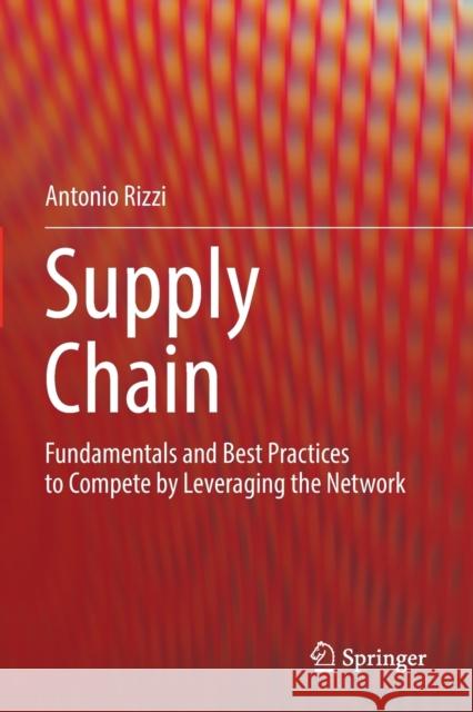 Supply Chain: Fundamentals and Best Practices to Compete by Leveraging the Network