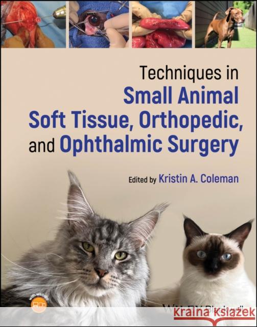 Techniques in Small Animal Soft Tissue, Orthopedic , and Ophthalmic Surgery
