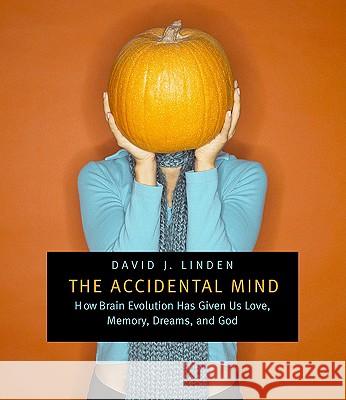The Accidental Mind: How Brain Evolution Has Given Us Love, Memory, Dreams, and God - stan bdb 9780674024786