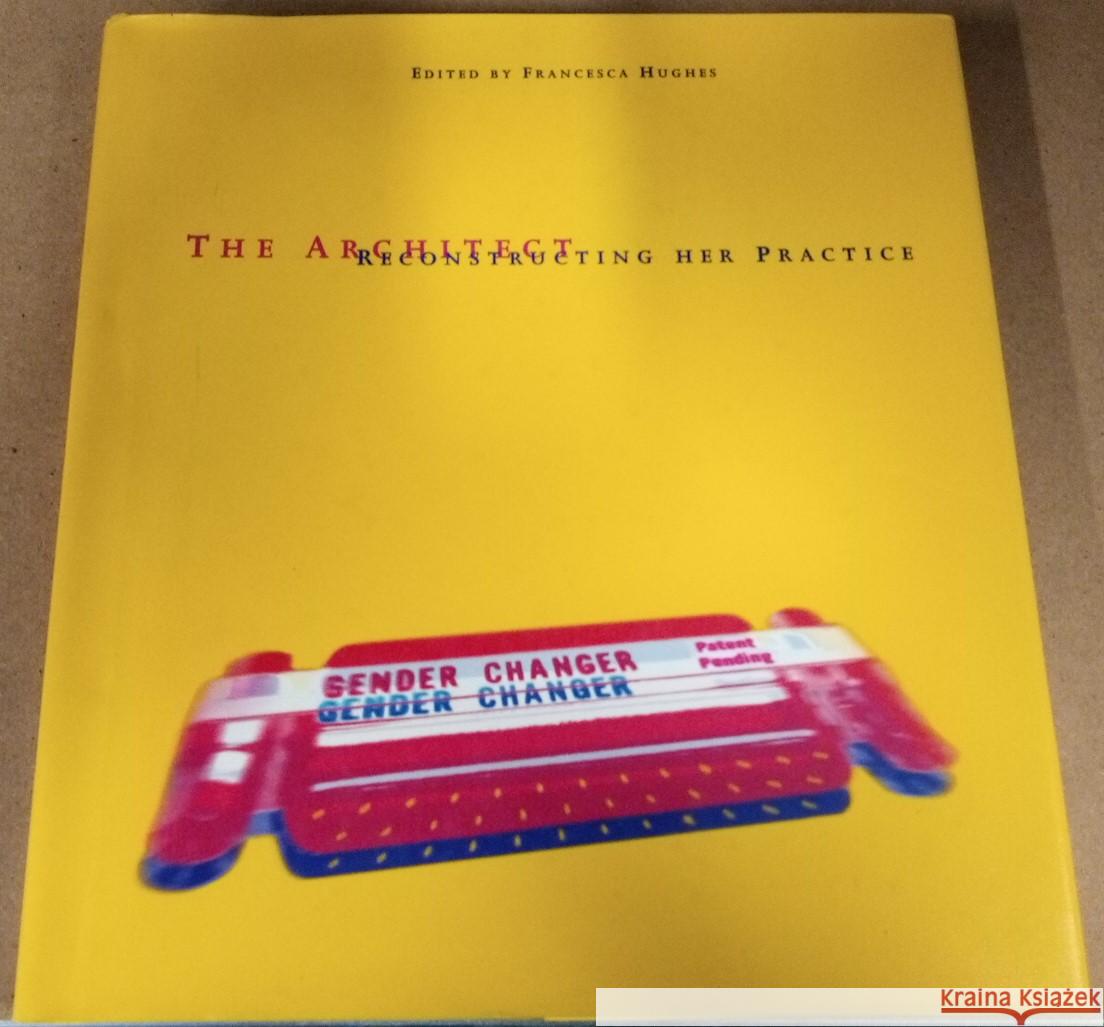 The Architect: Reconstructing Her Practice - stan bdb 9780262082457