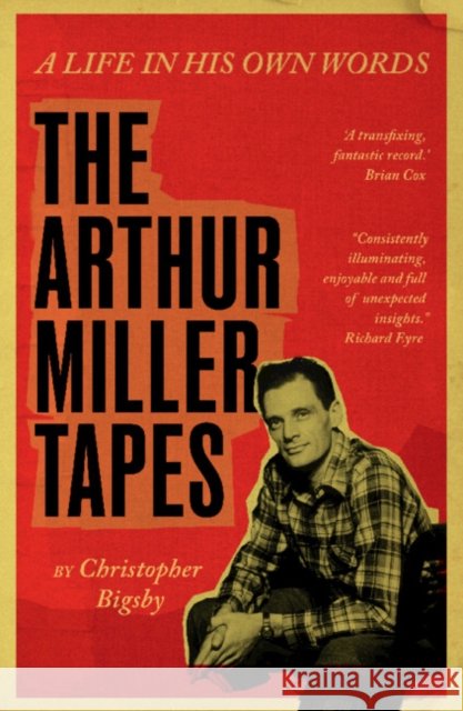 The Arthur Miller Tapes: A Life In His Own Words
