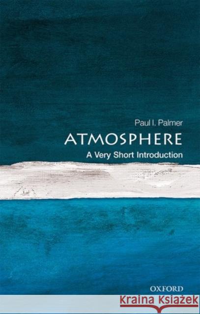 The Atmosphere: A Very Short Introduction