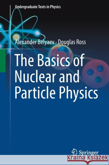The Basics of Nuclear and Particle Physics