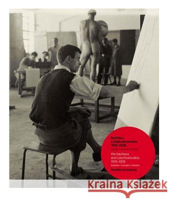 The Bauhaus and Czechoslovakia 1919-1938: Students / Concepts / Contacts