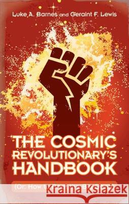 The Cosmic Revolutionary's Handbook : (Or: How to Beat the Big Bang)