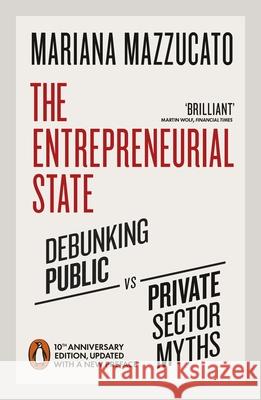 The Entrepreneurial State: 10th anniversary edition updated with a new preface