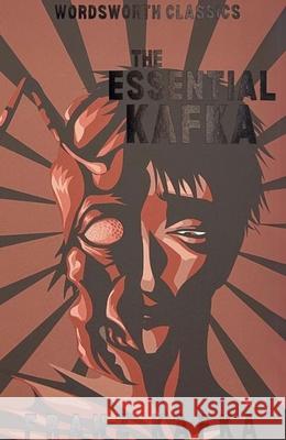 The Essential Kafka: The Castle; The Trial; Metamorphosis and Other Stories