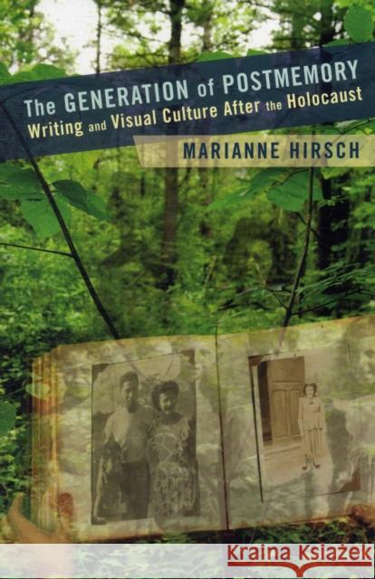 The Generation of Postmemory: Writing and Visual Culture After the Holocaust