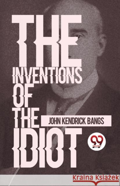 The Inventions Of The Idiot