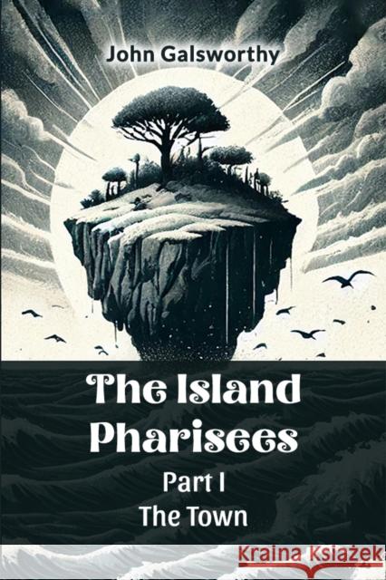 The Island Pharisees PART I THE TOWN