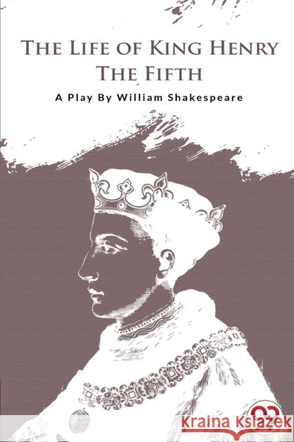 The Life of King Henry the Fifth