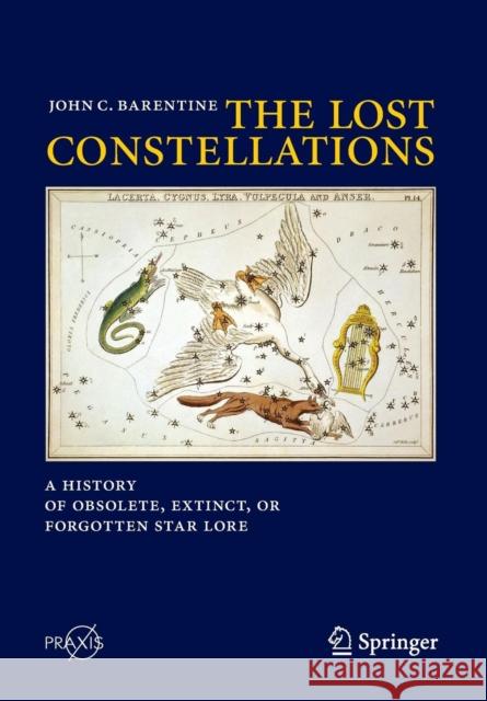 The Lost Constellations: A History of Obsolete, Extinct, or Forgotten Star Lore
