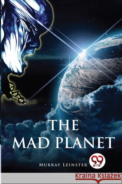 The Mad Planet