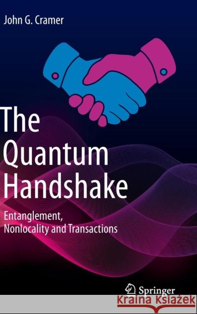 The Quantum Handshake: Entanglement, Nonlocality and Transactions