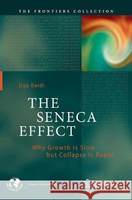 The Seneca Effect: Why Growth Is Slow But Collapse Is Rapid