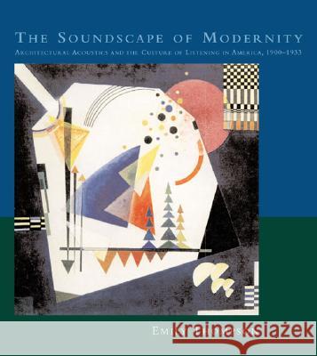 The Soundscape of Modernity: Architectural Acoustics and the Culture of Listening in America, 1900-1933 - stan bdb 9780262201384