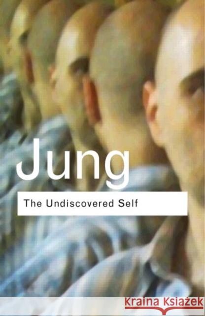 The Undiscovered Self: Answers to Questions Raised by the Present World Crisis