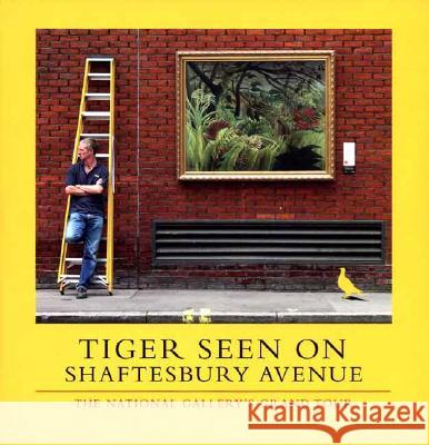 Tiger Seen on Shaftesbury Avenue: The National Gallery's Grand Tour - stan bdb 9781857094282