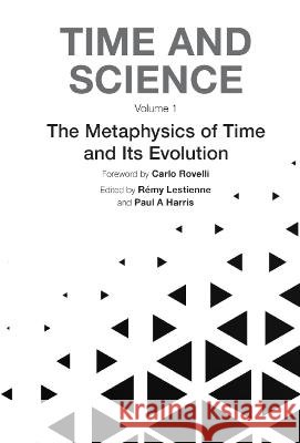 Time and Science - Volume 1: Metaphysics of Time and Its Evolution