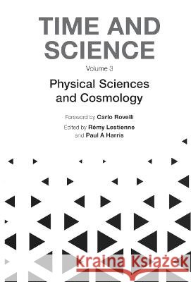 Time and Science - Volume 3: Physical Sciences and Cosmology