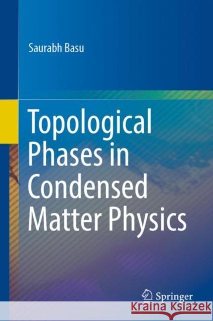 Topological Phases in Condensed Matter Physics