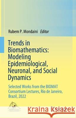 Trends in Biomathematics: Modeling Epidemiological, Neuronal, and Social Dynamics