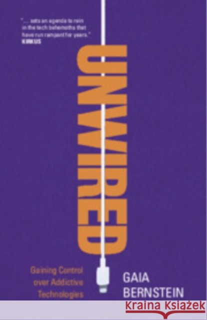 Unwired: Gaining Control over Addictive Technologies