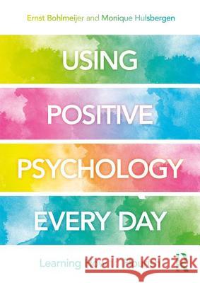 Using Positive Psychology Every Day: Learning How to Flourish