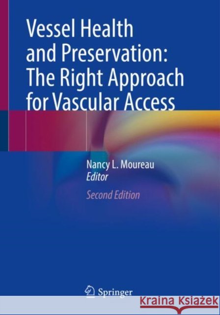 Vessel Health and Preservation: The Right Approach for Vascular Access