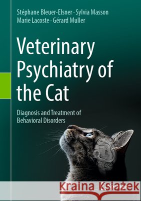 Veterinary Psychiatry of the Cat: Diagnosis and Treatment of Behavioral Disorders