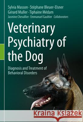 Veterinary Psychiatry of the Dog: Diagnosis and Treatment of Behavioral Disorders