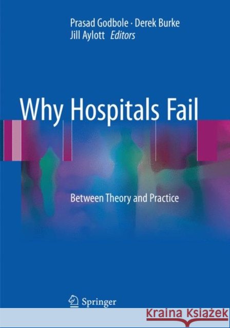 Why Hospitals Fail: Between Theory and Practice