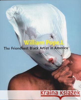 William Pope.L: The Friendliest Black Artist in America - stan bdb 9780262025331
