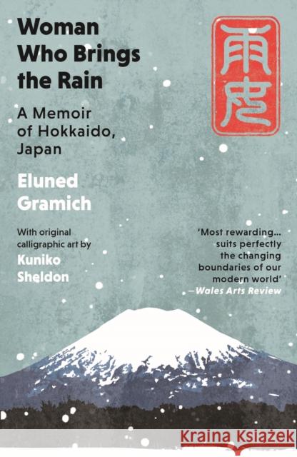 Woman Who Brings the Rain: A Memoir of Hokkaido, Japan