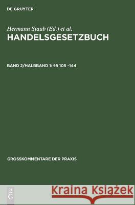 §§ 105 -144 Dieter Brüggemann, Robert Fischer, Paul Ratz, Wolfgang Schilling, Hans Würdinger, Claus-Wilhelm Canaris, Hermann Staub 9783110045086 De Gruyter - książka