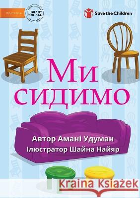 Ми сидимо - Sit Uduman, Amani 9781922918192 Library for All - książka