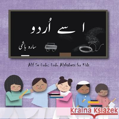 ا سے اُردو: Alif Se Urdu: Urdu Alphabets for Kids Hashmi, Sarah 9781777815707 Sarah Hashmi - książka