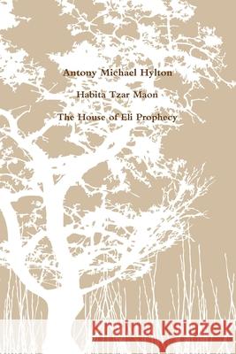 והבטת צר מעון The House of Eli Prophecy as Backdrop to Psalm 52, 1 Samuel 1-22 and K Hylton, Antony Michael 9781387223626 Lulu.com - książka