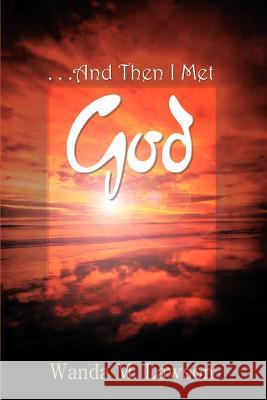 . . .And Then I Met God Lawson, Wanda M. 9781403328199 Authorhouse - książka