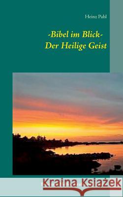 - Bibel im Blick - Der Heilige Geist: Beistand, Helfer, Kraft und Tröster Heinz Pahl 9783752858679 Books on Demand - książka