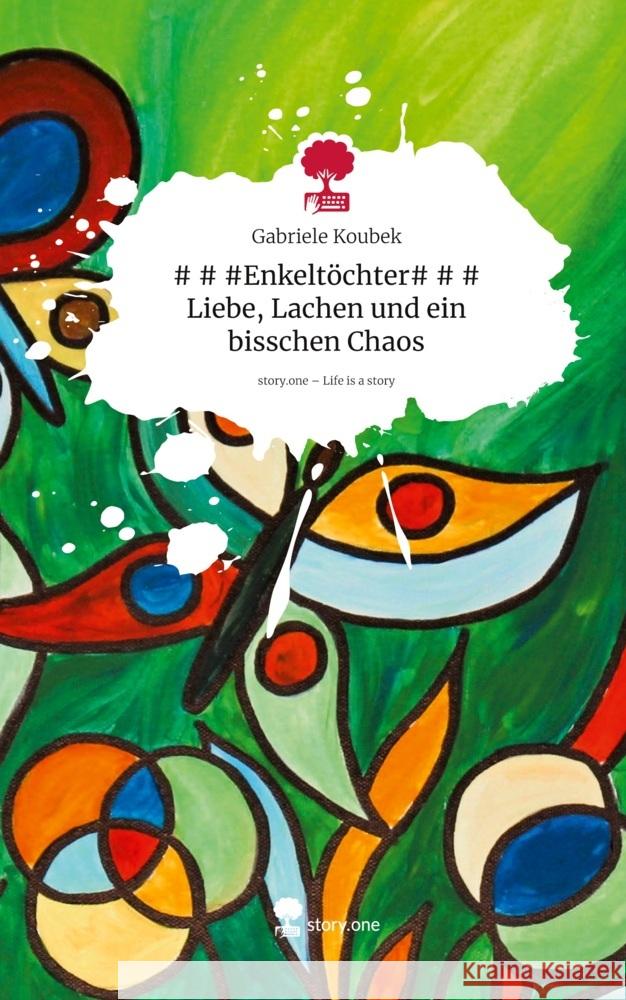# # #Enkeltöchter# # # Liebe, Lachen und ein bisschen Chaos. Life is a Story - story.one Koubek, Gabriele 9783711589156 story.one publishing - książka
