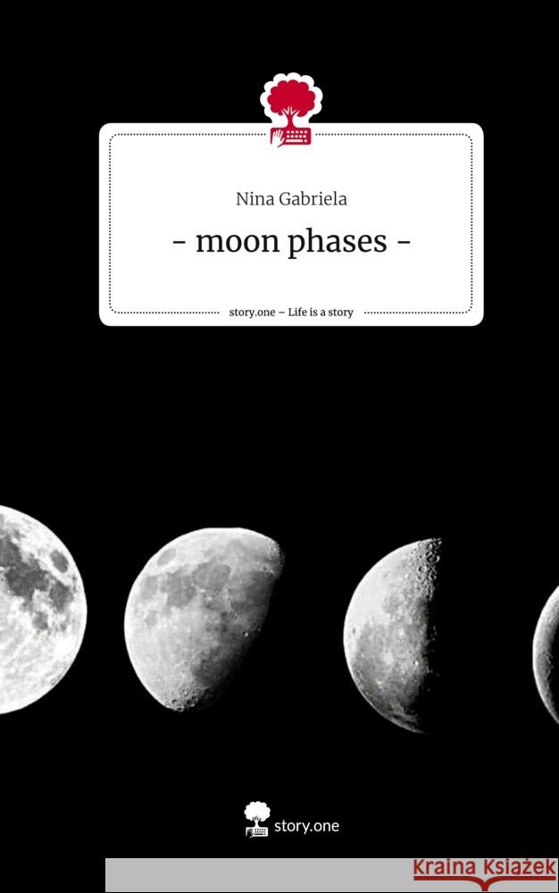 - moon phases -. Life is a Story - story.one Gabriela, Nina 9783710869488 story.one publishing - książka