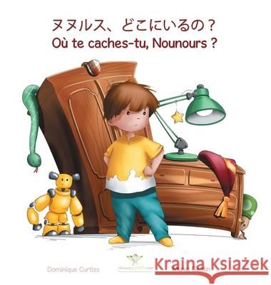 ヌヌルス、どこにいるの？- Où te caches-tu, Nounours ? Curtiss, Dominique 9782896878253 Chouetteditions.com - książka