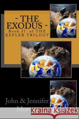 - The Exodus -: Book II of THE KEPLER TRILOGY Morton, Jennifer 9781475191189 Createspace - książka