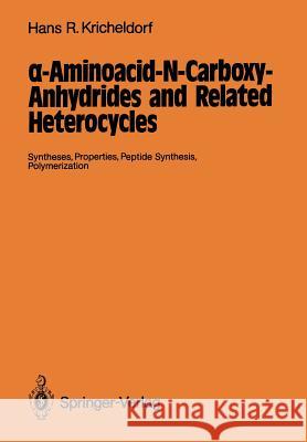 α-Aminoacid-N-Carboxy-Anhydrides and Related Heterocycles: Syntheses, Properties, Peptide Synthesis, Polymerization Kricheldorf, Hans R. 9783642715884 Springer - książka