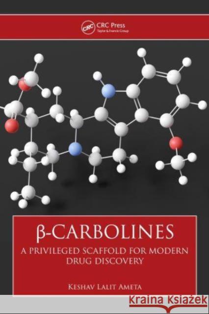 ß-Carbolines: A Privileged Scaffold for Modern Drug Discovery Ph.D., K.L. (Mody University of Science and Technology, Rajasthan, India) Ameta 9781138482388 CRC Press - książka