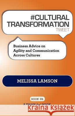# CULTURAL TRANSFORMATION tweet Book01: Business Advice on Agility and Communication Across Cultures Lamson, Melissa 9781616990763 Thinkaha - książka