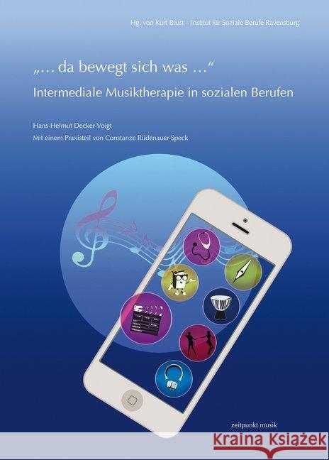 ... Da Bewegt Sich Was ... - Intermediale Musiktherapie in Sozialen Berufen Decker-Voigt, Hans-Helmut 9783954903832 Reichert - książka